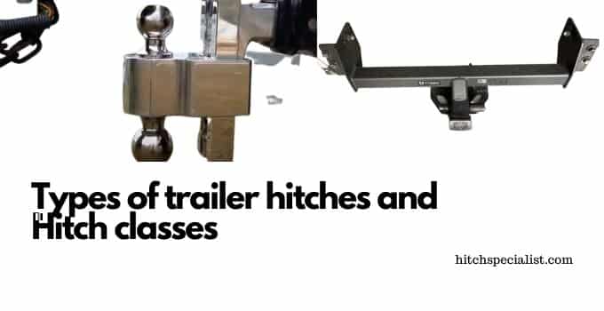 Types of trailer hitches and Hitch classes featured image