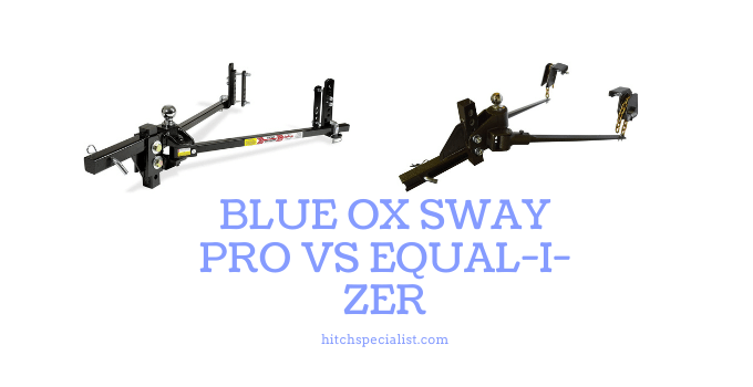 Read more about the article Blue ox sway pro vs Equal-I-zer Weight Distribution Hitch