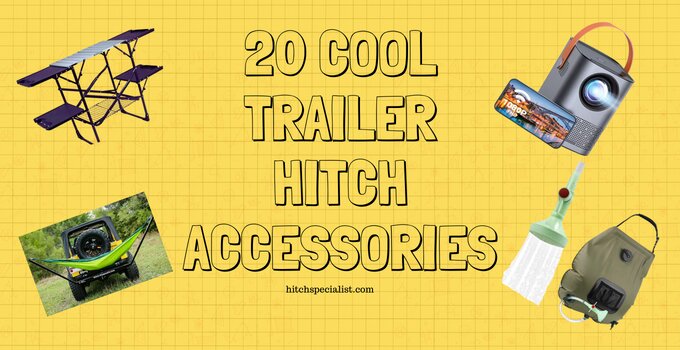 Read more about the article 20 Cool Trailer Hitch Accessories for a Long Trip