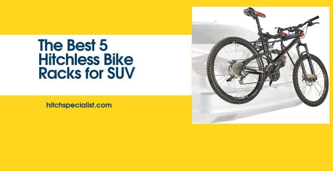 You are currently viewing The Best 5 Hitchless Bike Racks for SUV