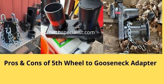 You are currently viewing What are the Pros & Cons of 5th Wheel to Gooseneck Adapter?