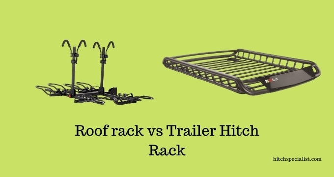 Trailer hitch rack vs Roof rack featured image