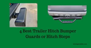 Read more about the article 4 Best Trailer Hitch Bumper Guards or Hitch Steps