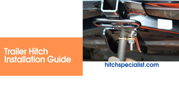 Read more about the article Simple Step by Step Trailer Hitch Installation Guide