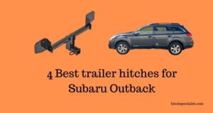 Read more about the article 4 Best Trailer Hitches for Subaru Outback