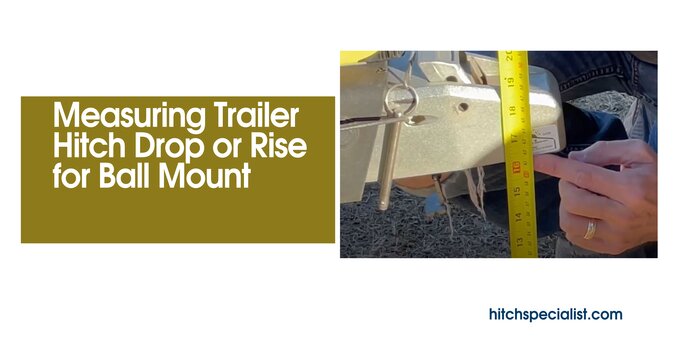Read more about the article Importance of Measuring Trailer Hitch Drop or Rise and How to do it?